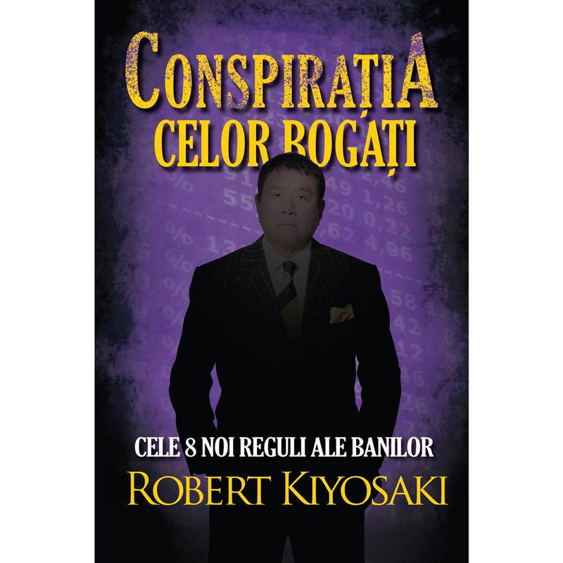 Conspiratia celor bogati - Robert T. Kiyosaki - Delumani - Magazin Romanesc 