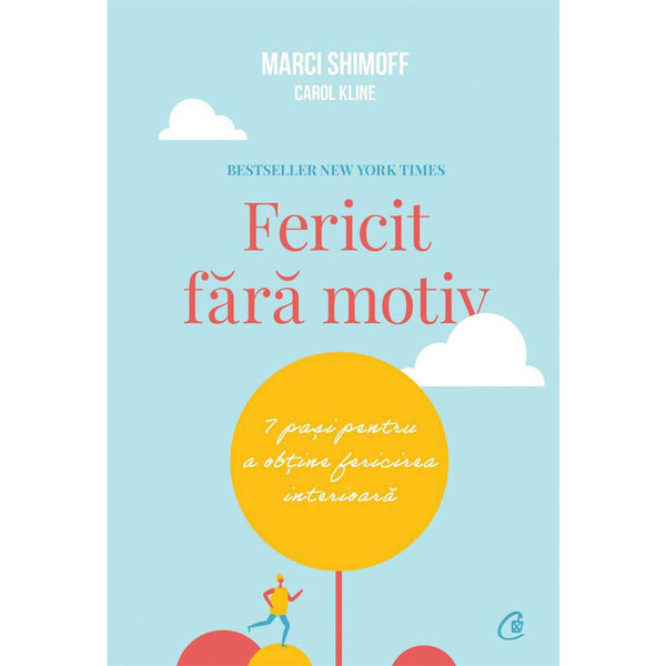 Fericit fara motiv - Carol Kline , Marci Shimoff - Delumani - Magazin Romanesc 