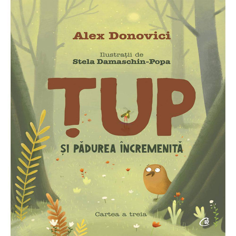 Tup si padurea incremenita CARTEA A TREIA - Alex Donovici , Stela Damaschin-Popa - Delumani - Magazin Romanesc 