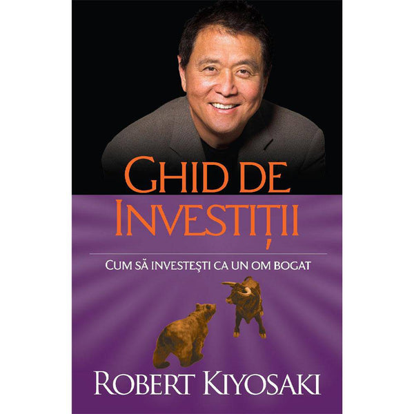 Ghid de investitii - Robert T. Kiyosaki - Delumani - Magazin Romanesc 